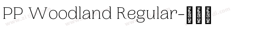 PP Woodland Regular字体转换 PP Woodland Regular字体转换
